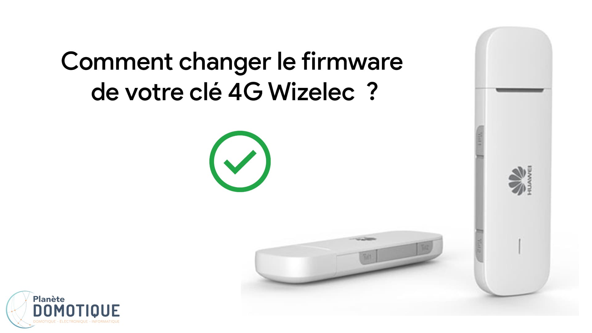 Changer le firmware de votre clé 4G Wizelec Huawei E3372