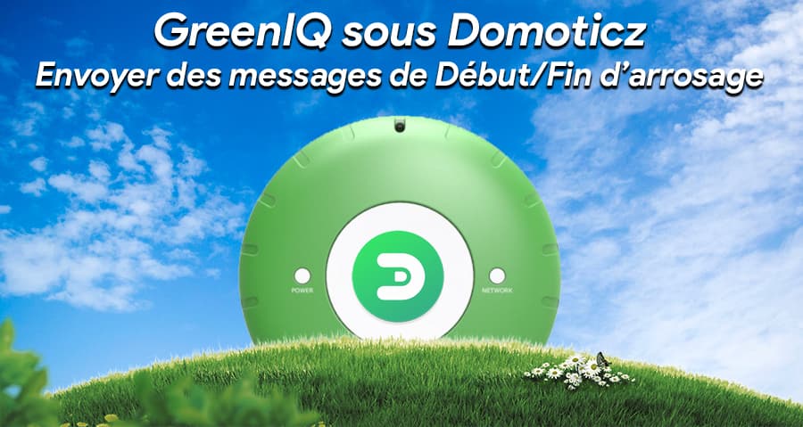 GreenIQ sous Domoticz : Envoyer des messages de début et fin d’arrosage