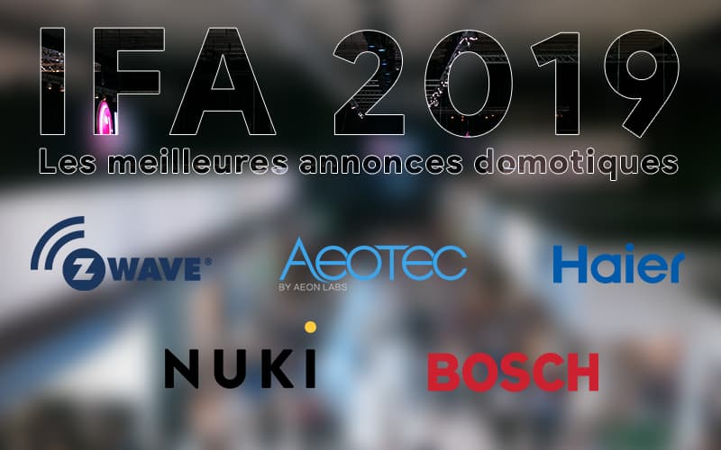 IFA de Berlin 2019 : Le récapitulatif des annonces pour la domotique !