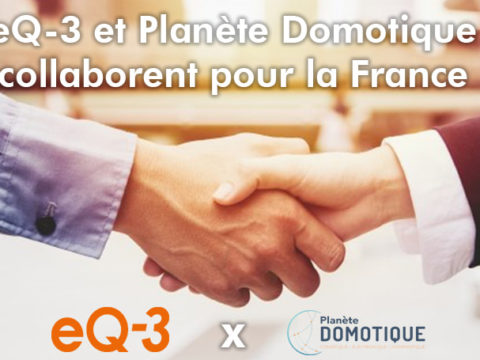 eQ-3 et Planète Domotique collaborent pour la France