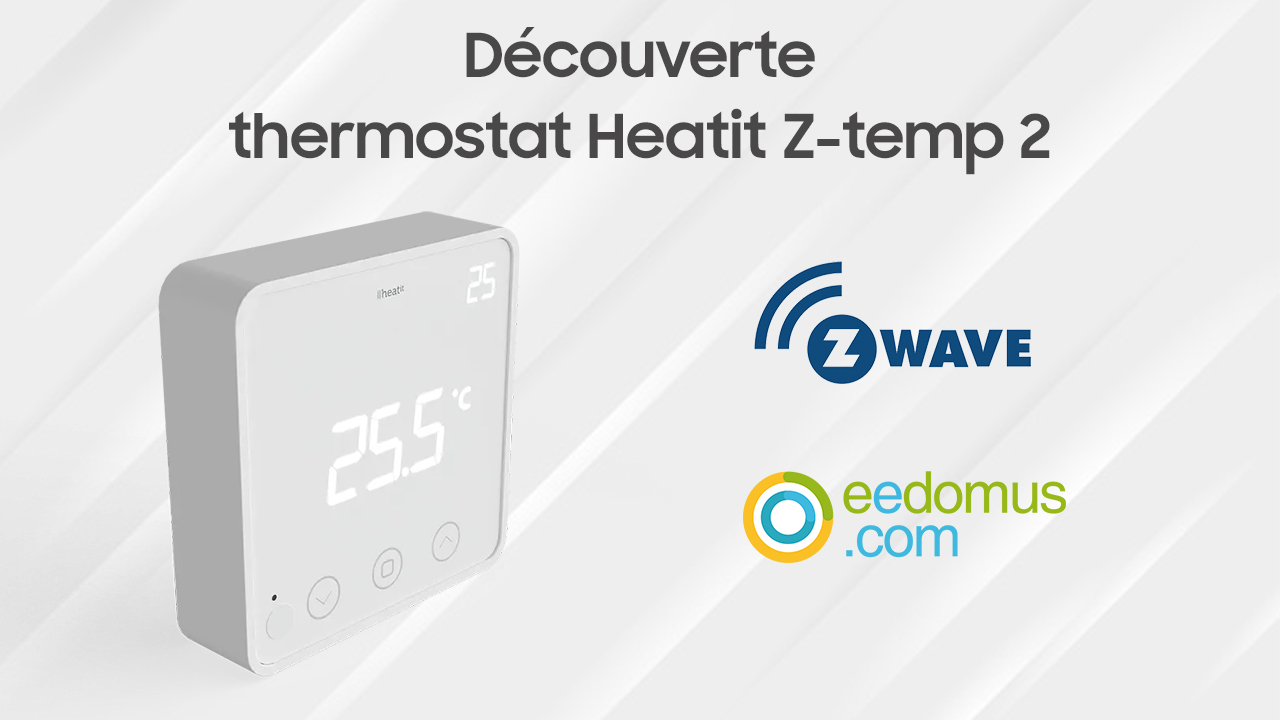 Découverte du thermostat Z-Wave Heatit Z-temp 2 et intégration eedomus