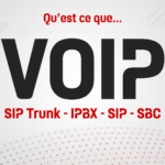 Qu’est-ce que la VoIP, le SIP et le SIP Trunk ?