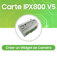 Créer un widget Caméra sur l’automate domotique IPX800 V5