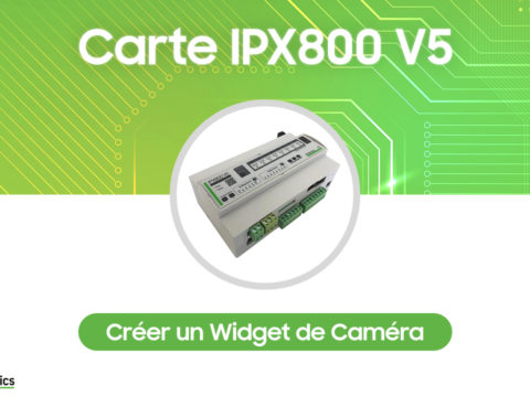 Créer un widget Caméra sur l’automate domotique IPX800 V5