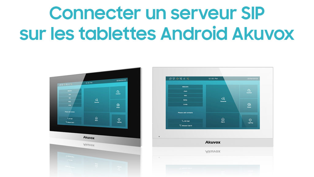 Connecter un serveur SIP et une caméra sur les tablettes Android Akuvox