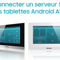 Connecter un serveur SIP et une caméra sur les tablettes Android Akuvox