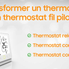 Transformer un thermostat connecté en thermostat fil pilote connecté
