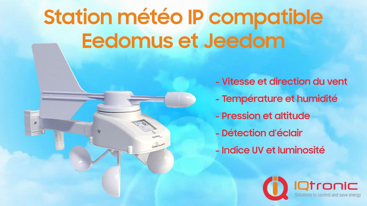 Découverte de la station météo IP de IQTRONIC compatible Jeedom et eedomus