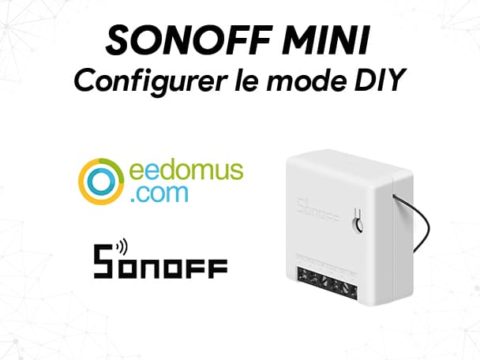SonOff Mini : Configurer le mode DIY pour l’intégrer sur Eedomus